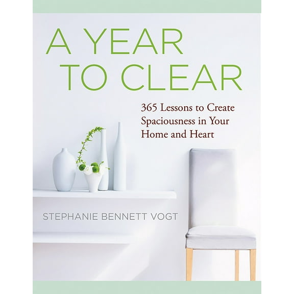 A Year to Clear: A Daily Guide to Creating Spaciousness in Your Home and Heart, (Paperback)