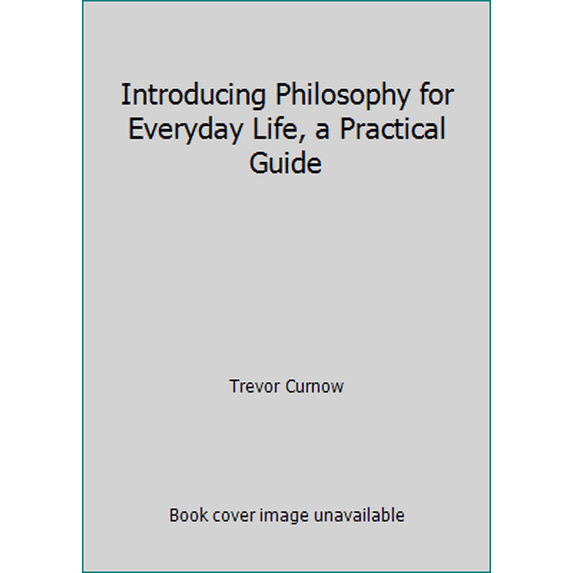 Pre-Owned Introducing Philosophy for Everyday Life, a Practical Guide (Unknown) 1606712241 9781606712245