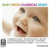 Mozart/Vivaldi/Bach/Beethoven/Handel/Brahms/Schuma - Baby Needs Classical Music [CD]