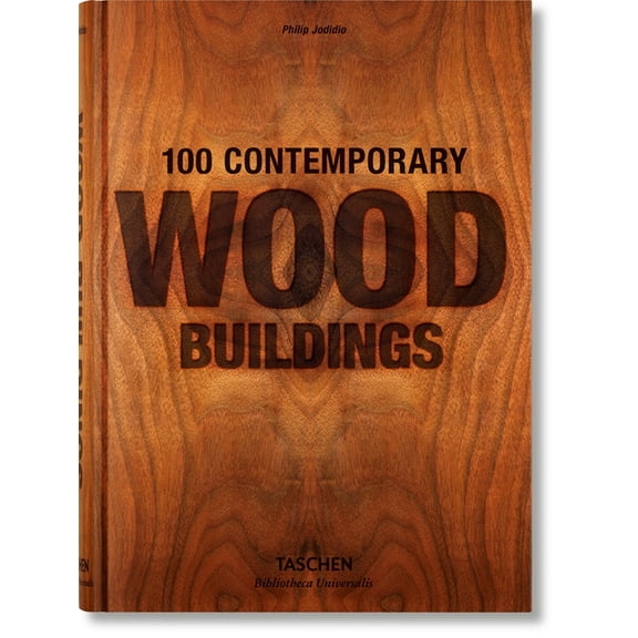 Bibliotheca Universalis 100 Contemporary Wood Buildings, (Hardcover)