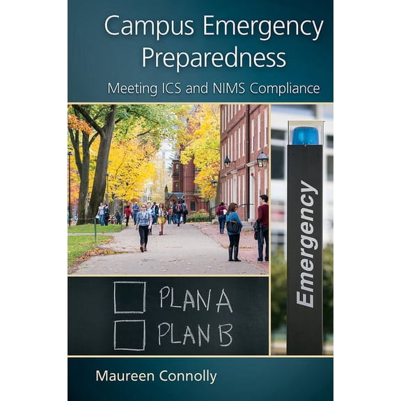 Campus Emergency Preparedness: Meeting ICS and Nims Compliance, (Paperback)