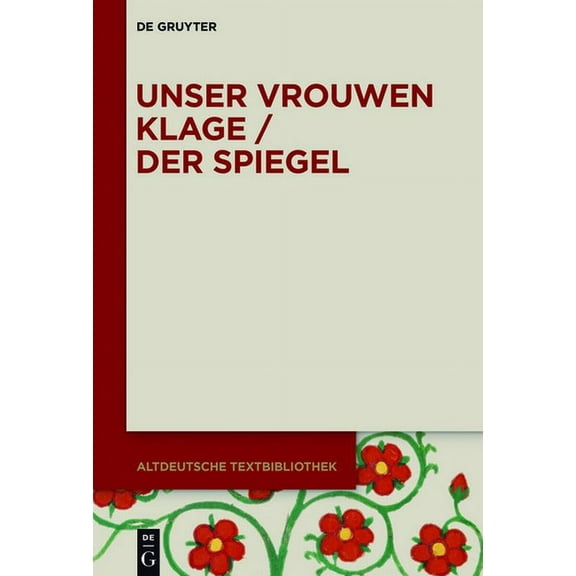 Altdeutsche Textbibliothek Unser vrouwen klage / Der Spiegel, Book 124, (Hardcover)