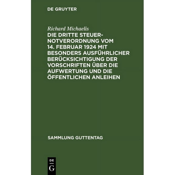 Sammlung Guttentag Die Dritte Steuernotverordnung Vom 14. Februar 1924 Mit Besonders Ausführlicher Berücksichtigung Der Vorschriften Über D, Book 157, (Hardcover)