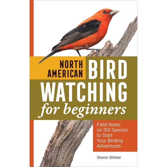 North American Bird Watching for Beginners : Field Notes on 150 Species to Start Your Birding Adventures (Paperback)