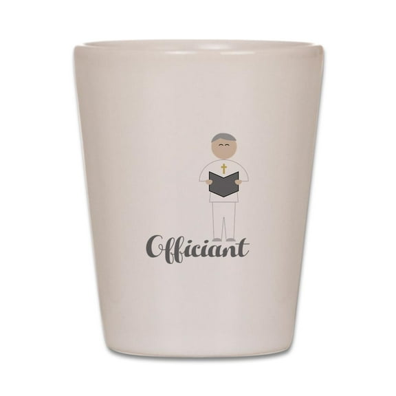 CafePress - Officiant - White Shot Glass, Unique and Funny Shot Glass