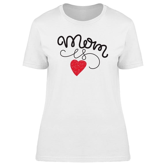 Mom Is Love Hand Drawn Graphic T-Shirt Women -Image by Shutterstock, Female XX-Large