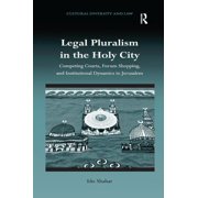 Cultural Diversity and Law Legal Pluralism in the Holy City: Competing Courts, Forum Shopping, and Institutional Dynamics in Jerusalem, (Hardcover)