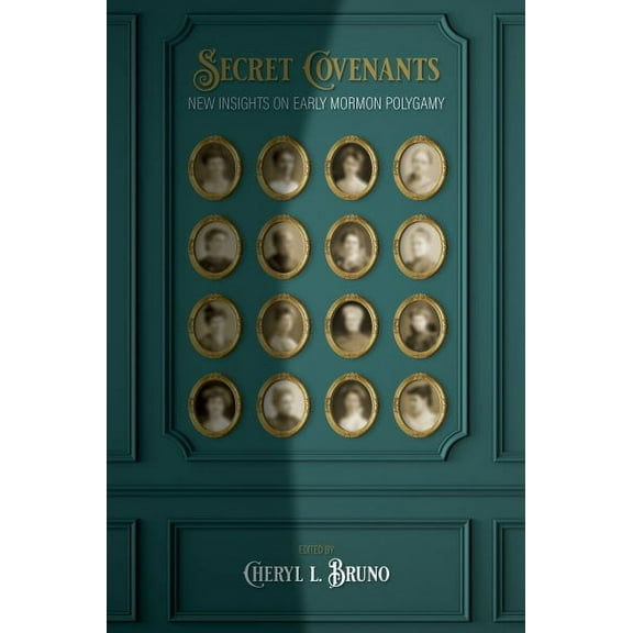 Secret Covenants : New Insights on Early Mormon Polygamy