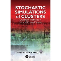 Stochastic Simulations of Clusters: Quantum Methods in Flat and Curved Spaces, (Paperback)