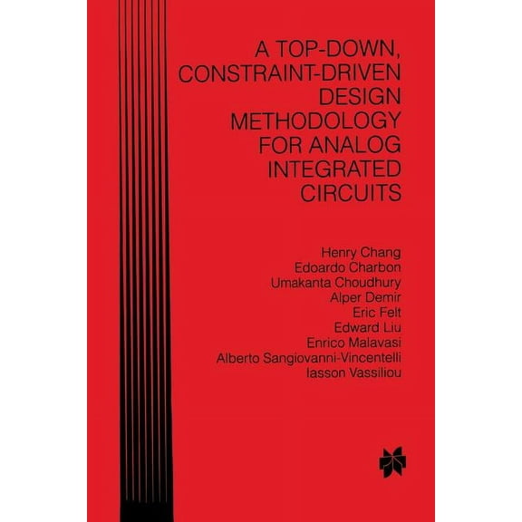 A Top-Down, Constraint-Driven Design Methodology for Analog Integrated Circuits, (Paperback)