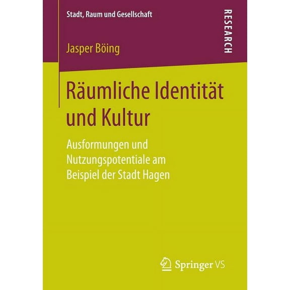 Stadt, Raum Und Gesellschaft RÃ¤umliche IdentitÃ¤t Und Kultur: Ausformungen Und Nutzungspotentiale Am Beispiel Der Stadt Hagen, (Paperback)
