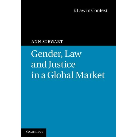 Law in Context Gender, Law and Justice in a Global Market, (Hardcover)