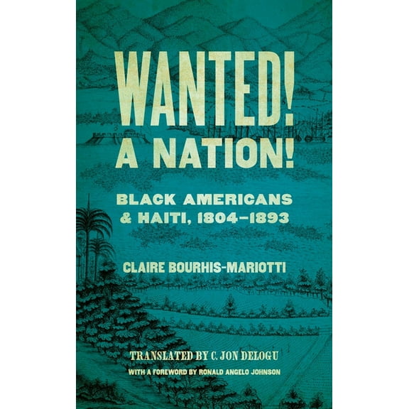 Race in the Atlantic World Wanted! a Nation!: Black Americans and Haiti, 1804-1893, (Hardcover)