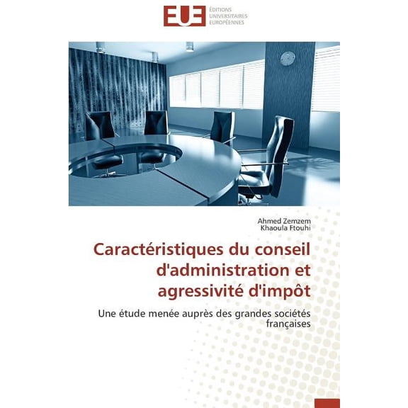 Omn.Univ.Europ.: Caracteristiques Du Conseil D'Administration Et Agressivite D'Impot (Paperback)