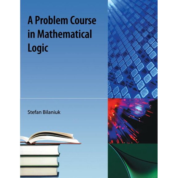 Problem Course in Mathematical Logic, (Paperback)
