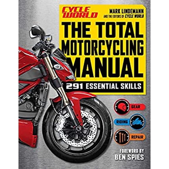 Pre-Owned The Total Motorcycling Manual: 2020 Paperback 291 Skills Beginner Riders Guide Repair Tune Maintain Gear (Paperback) 1681886553 9781681886558