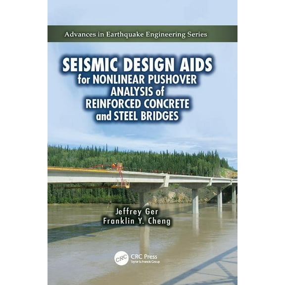 Advances in Earthquake Engineering Seismic Design Aids for Nonlinear Pushover Analysis of Reinforced Concrete and Steel Bridges, (Paperback)