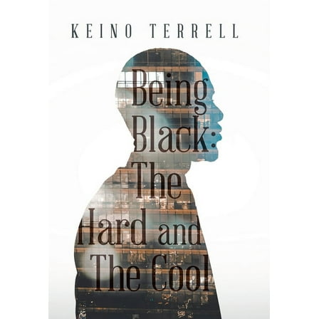 Being Black : The Hard and the Cool