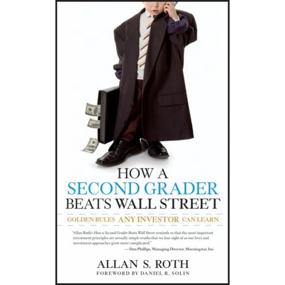 Pre-Owned How a Second Grader Beats Wall Street: Golden Rules Any Investor Can Learn (Paperback) 0470919035 9780470919033