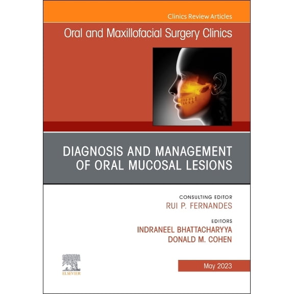 Clinics: Dentistry Diagnosis and Management of Oral Mucosal Lesions, an Issue of Oral and Maxillofacial Surgery Clinics of North America: V, Book 35, (Hardcover)