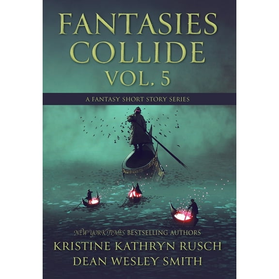 Fantasies Collide Fantasies Collide, Vol. 5: A Fantasy Short Story Series, Book 5, (Hardcover)