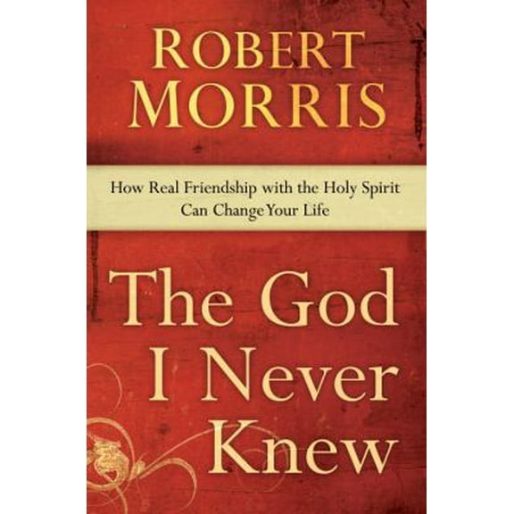 Pre-Owned The God I Never Knew: How Real Friendship with the Holy Spirit Can Change Your Life (Hardcover) 0307729702 9780307729705