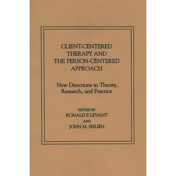 Client-Centered Therapy and the Person-Centered Approach: New Directions in Theory, Research, and Practice, (Paperback)