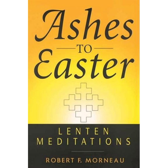 Ashes to Easter Lenten Meditations, (Paperback)