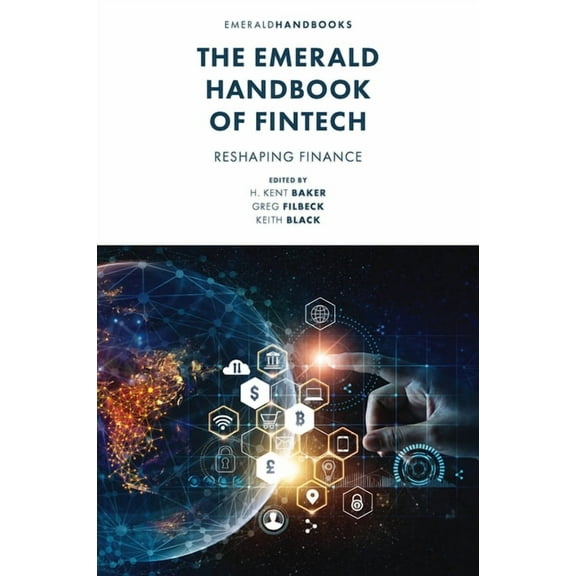 The Emerald Handbook of Fintech: Reshaping Finance, (Hardcover)