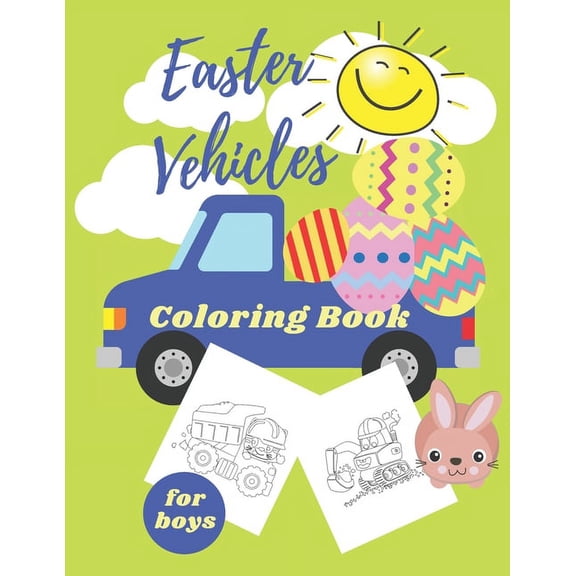 Easter Vehicles Coloring Book for Boys: Happy Easter For Kids Ages 4-8, Boys and Girls, Pages with Tractor, Digger, Truc, (Paperback)