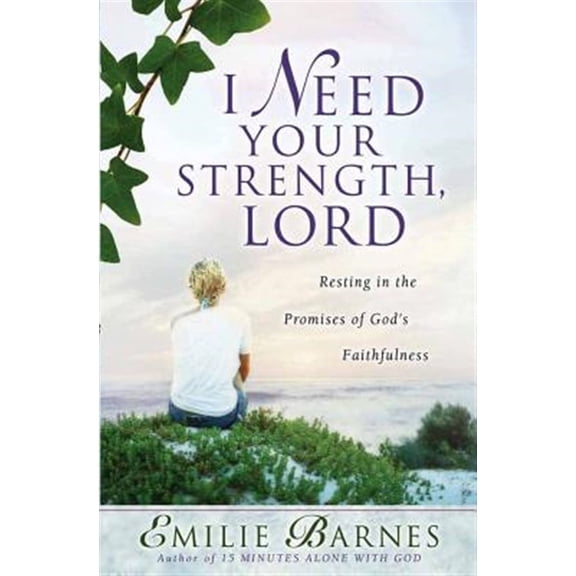 Pre-Owned I Need Your Strength, Lord: Resting in the Promises of God's Faithfulness Paperback