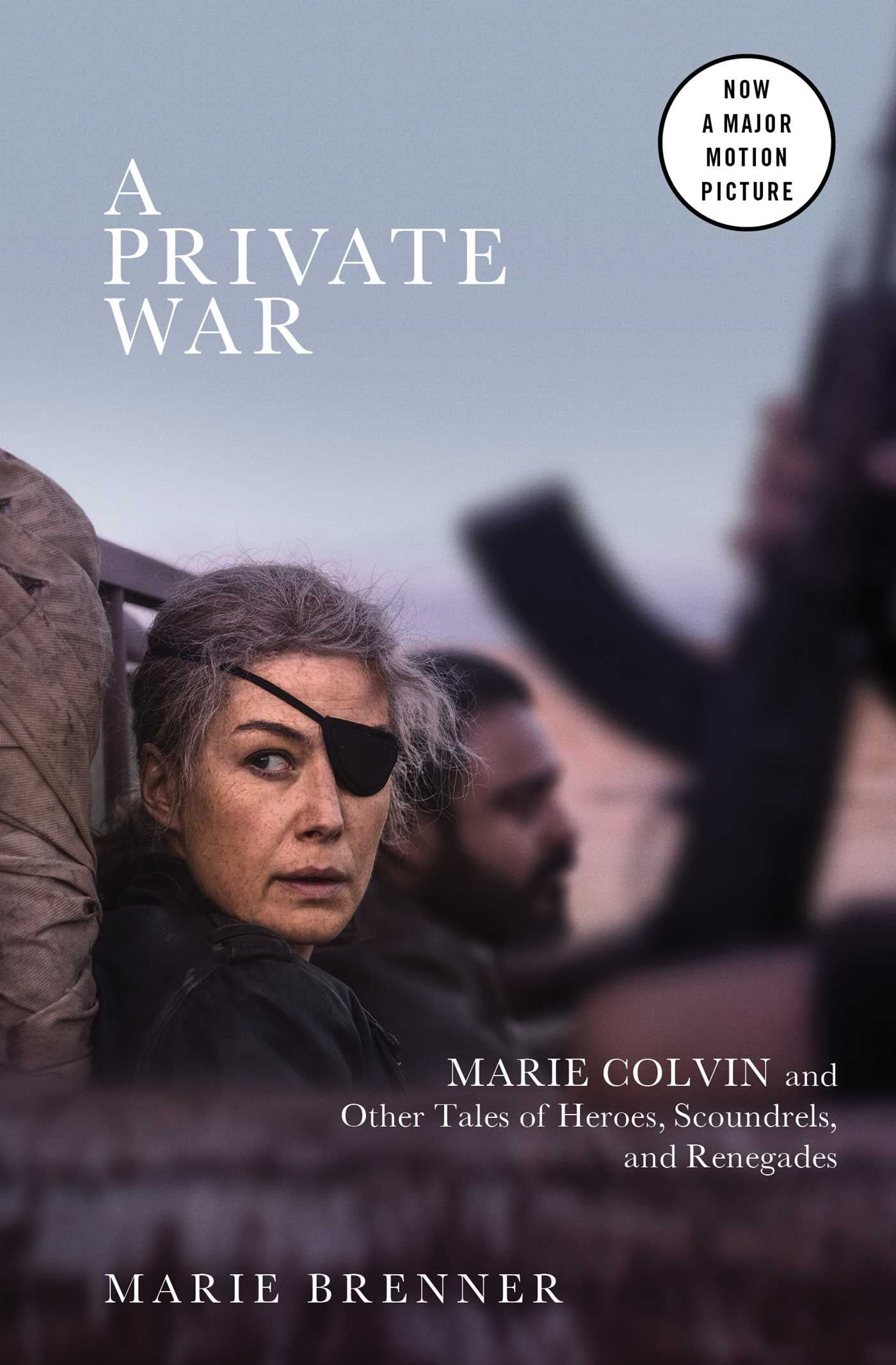 A-Private-War-Marie-Colvin-and-Other-Tales-of-Heroes-Scoundrels-and-Renegades