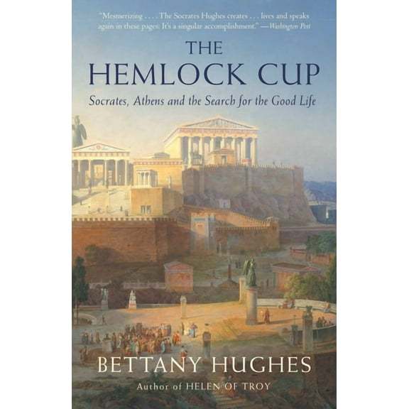 The Hemlock Cup : Socrates, Athens and the Search for the Good Life (Paperback)