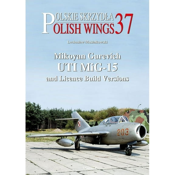 Polish Wings: Mikoyan Gurevich Uti Mig-15 and Licence Build Versions (Paperback)