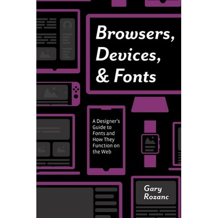 Browsers, Devices, and Fonts: A Designer's Guide to Fonts and How They Function on the Web