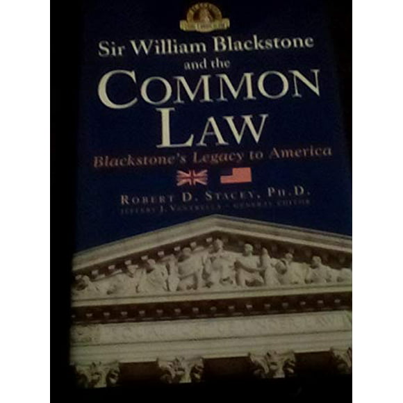 Sir William Blackstone   the Common Law: Blackstones Legacy to America, Pre-Owned  Hardcover  1932124284 9781932124286 Robert D. Stacey
