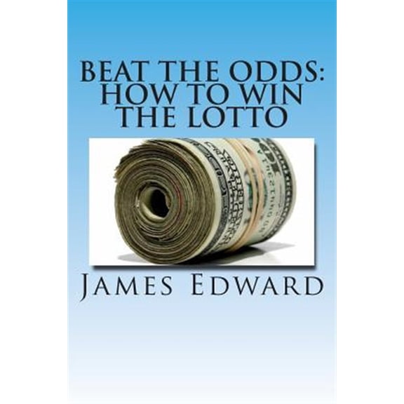 Pre-Owned Beat The Odds: How To Win The Lotto (Paperback) by James Edward