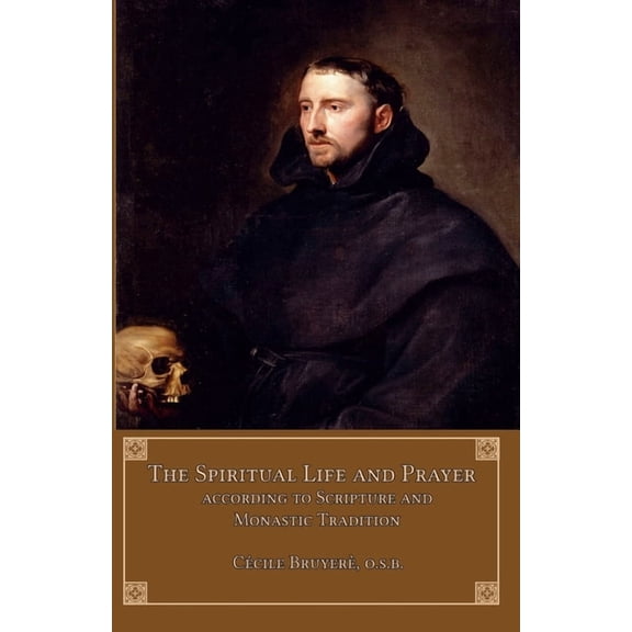The Spiritual Life and Prayer: According to Holy Scripture and Monastic Tradition, (Paperback)