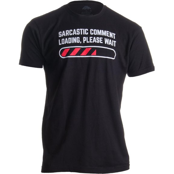 Sarcastic Comment Loading Please Wait Funny Sarcasm Humor for Men Women T-Shirts Men’s Tees,  T-Shirt, 180gsm, 100% Cotton