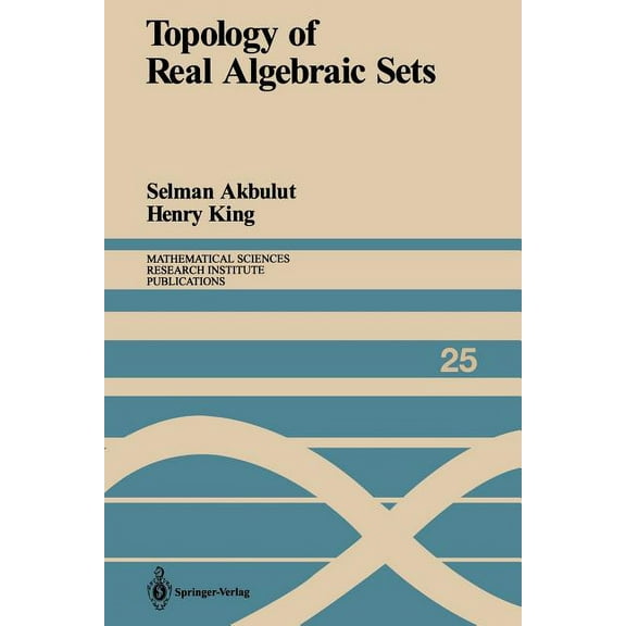 Mathematical Sciences Research Institute Topology of Real Algebraic Sets, Book 25, (Paperback)