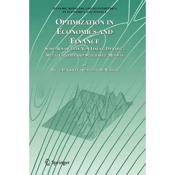 Dynamic Modeling and Econometrics in Eco Optimization in Economics and Finance: Some Advances in Non-Linear, Dynamic, Multi-Criteria and Stochastic Models, Book 7, (Paperback)