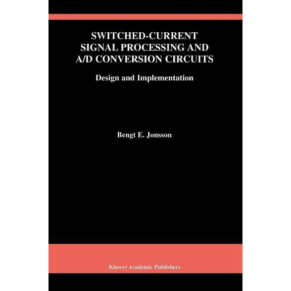 The Springer International Engineering a Switched-Current Signal Processing and A/D Conversion Circuits: Design and Implementation, Book 561, (Paperback)