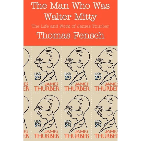 The Man Who Was Walter Mitty : The Life and Work of James Thurber (Paperback)