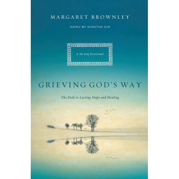 Pre-Owned A Grieving God's Way: The Path to Lasting Hope and Healing (Paperback) 0849947227 9780849947223