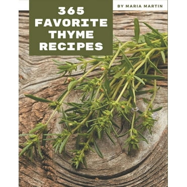365 Favorite Thyme Recipes : Discover Thyme Cookbook NOW! (Paperback)
