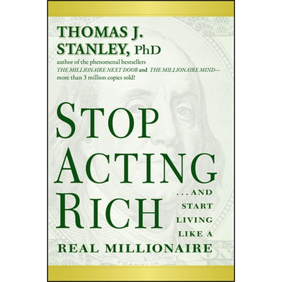 Pre-Owned Stop Acting Rich... and Start Living Like a Real Millionaire (Paperback) 1118011570 9781118011577