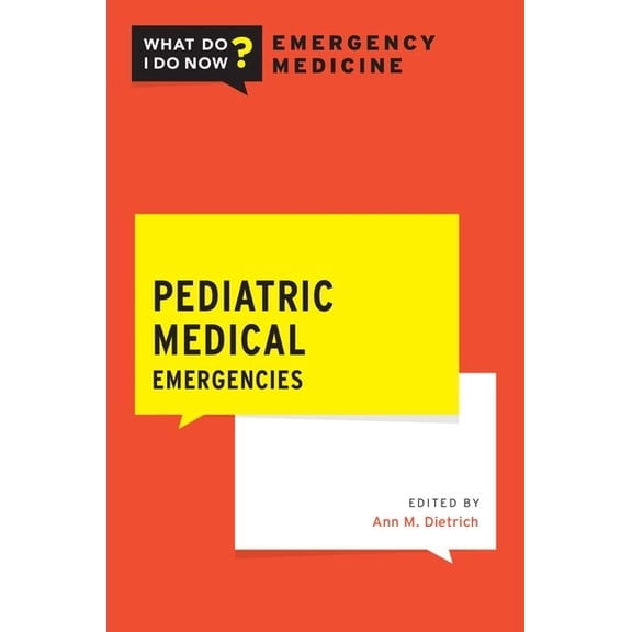 What Do I Do Now Emergency Medicine Pediatric Medical Emergencies, (Paperback)