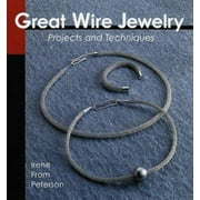 Great Wire Jewelry: Projects & Techniques [Hardcover - Used]