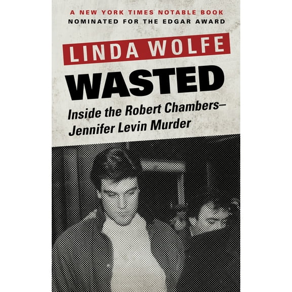 Wasted : Inside the Robert Chambers–Jennifer Levin Murder (Paperback)