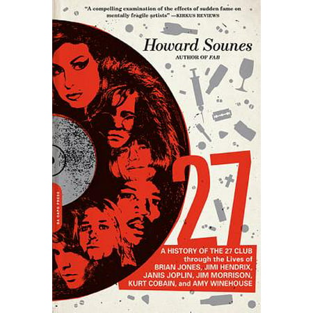 27 : A History of the 27 Club through the Lives of Brian Jones, Jimi Hendrix, Janis Joplin, Jim Morrison, Kurt Cobain, and Amy (Howard Jones The Best Of Howard Jones)